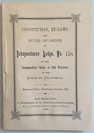 CONSTITUTION, BY-LAWS AND RULES OF ORDER OF INDEPENDENCE LODGE, No. 158, OF THE INDEPENDENT ORDER...