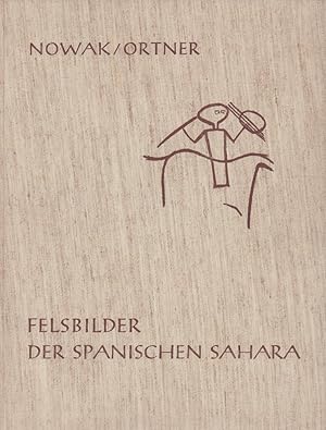 Felsbilder der spanischen Sahara. Textillustrationen u. Kartenskizzen von Sigrid Ortner. Mit Beit...