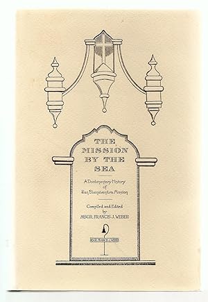 THE MISSION BY THE SEA. A Documentary History of the San Buenaventura Mission. Compiled and Edite...