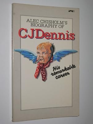 Imagen del vendedor de C. J. Dennis: His Remarkable Career a la venta por Manyhills Books