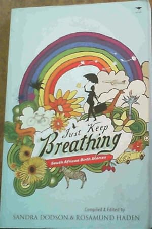 Imagen del vendedor de Just Keep Breathing: South African Birth Stories a la venta por Chapter 1