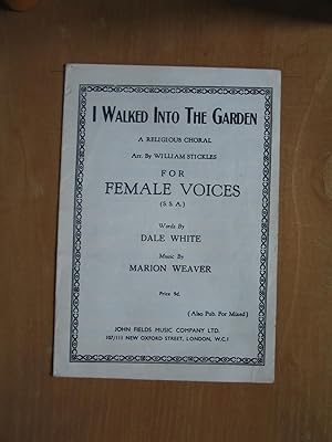 Seller image for I Walked Into the Garden - a Religious Choral for Female Voices for sale by EbenezerBooks