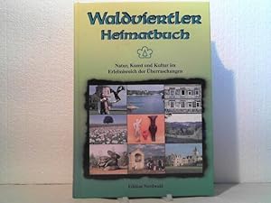 Waldviertler Heimatbuch. - GNatur, Kunst und Kultur im Erlebnisreich der Überraschungen. aufgezei...