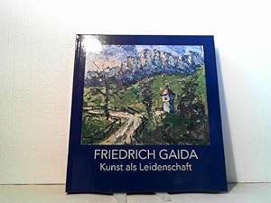 Friedrich Gada - Kunst als Leidenschaft: - Die Schöpfungen eines Spätexpressionisten.