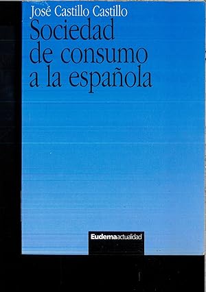Bild des Verkufers fr SOCIEDAD DE CONSUMO A LA ESPAOLA zum Verkauf von Papel y Letras