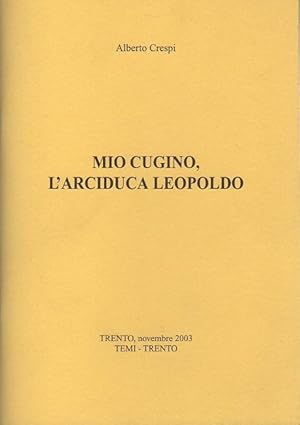 Seller image for Mio cugino, l'arciduca Leopoldo. for sale by Studio Bibliografico Adige