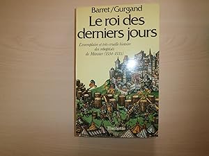 Seller image for Le roi des derniers jours: L'exemplaire et tres cruelle histoire des rebaptises de Munster, 1534-1535 (French Edition) for sale by Le temps retrouv