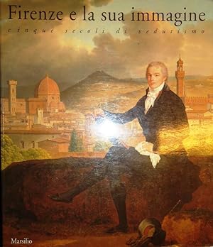 Imagen del vendedor de Firenze e la sua immagine cinque seoli di vedutismo. a la venta por erlesenes  Antiquariat & Buchhandlung