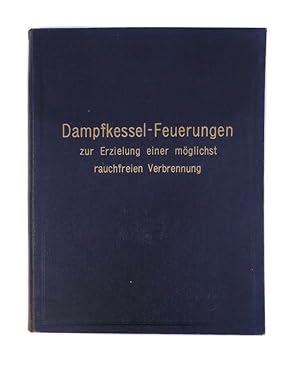 Imagen del vendedor de Dampfkessel-Feuerungen zur Erzielung einer mglichst rauchfreien Verbrennung. Zweite Auflage. a la venta por erlesenes  Antiquariat & Buchhandlung