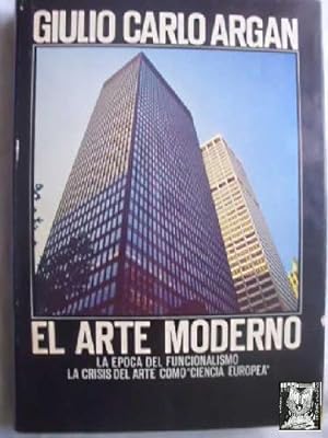 EL ARTE MODERNO. 1770/1970 TOMO I: Clasico y Romantico. La Realidad y La Conciencia. El Siglo XIX...