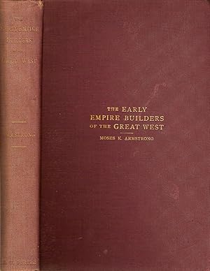 Seller image for THE EARLY EMPIRE BUILDERS OF THE GREAT WEST. for sale by Legacy Books