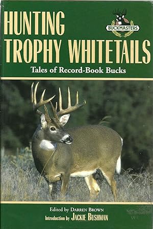 Hunting Trophy Whitetails: Tales of Record-Book Buck