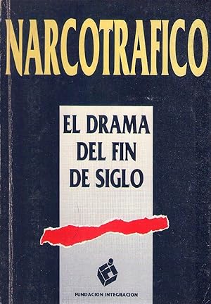 NARCOTRAFICO. EL DRAMA DEL FIN DE SIGLO