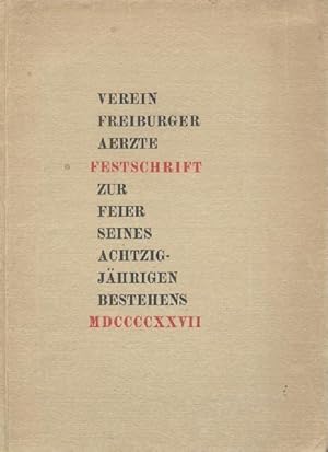 Verein Freiburger Ärzte. Fest-Schrift zur Feier seines achtzigjährigen Bestehens 1927.