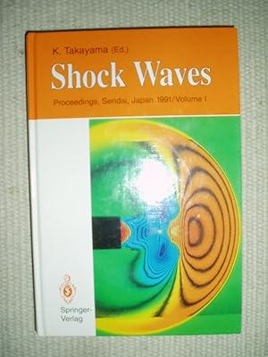 Seller image for Shock Waves : Proceedings of the 18th International Symposium on Shock Waves, held at Sendai, Japan, 21-26 July 1991 : Volume I for sale by Expatriate Bookshop of Denmark