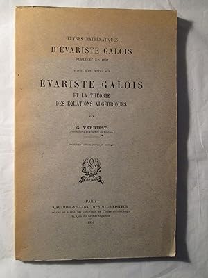 Oeuvres mathématiques d'Evariste Galois publiées en 1897. Suivies d'une notice sur Evariste Galoi...
