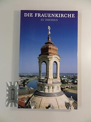 Seller image for Die Frauenkirche zu Dresden - Geschichte und Wiederaufbau. for sale by Druckwaren Antiquariat