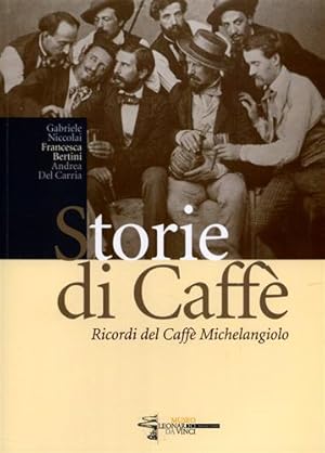 Image du vendeur pour Storie di Caff. Ricordi del Caff Michelangelo. mis en vente par FIRENZELIBRI SRL