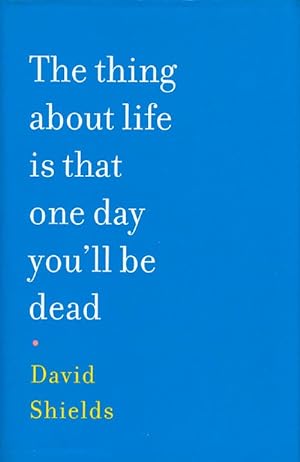 Bild des Verkufers fr The thing about life is that one day you'll be dead zum Verkauf von The Haunted Bookshop, LLC