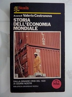 "BUR Storia - STORIA DELL'ECONOMIA MONDIALE Dalla Grande Crisi del 1929 ai giorni nostri"