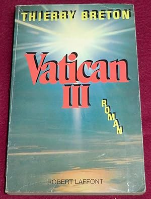 Image du vendeur pour VATICAN III - Roman mis en vente par LE BOUQUINISTE