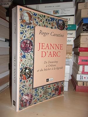 Image du vendeur pour JEANNE D'ARC : De Domrmy  Orlans, et Du Bcher  La Lgende mis en vente par Planet's books