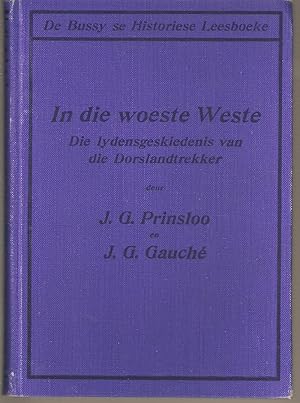 Seller image for In die Woeste Weste - Die Lydensgeskiedenis van die Dorslandtrekker for sale by Snookerybooks