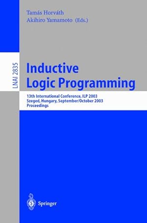 Imagen del vendedor de Inductive Logic Programming: 13th International Conference, ILP 2003 Szeged, Hungary, September 29-October 1, 2003 Proceedings (Lecture Notes in . / Lecture Notes in Artificial Intelligence) a la venta por getbooks GmbH