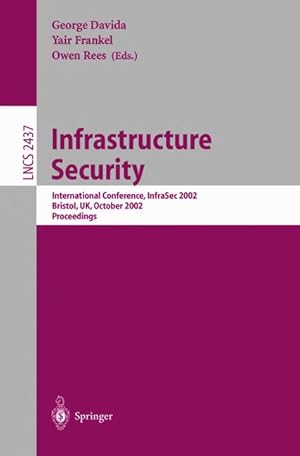 Seller image for Infrastructure Security: International Conference, InfraSec 2002 Bristol, UK, October 1-3, 2002 Proceedings (Lecture Notes in Computer Science) for sale by getbooks GmbH