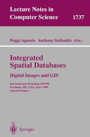 Bild des Verkufers fr Integrated Spatial Databases: Digital Images and GIS: International Workshop ISD'99 Portland, ME, USA, June 14-16, 1999 Selected Papers (Lecture Notes in Computer Science) zum Verkauf von getbooks GmbH