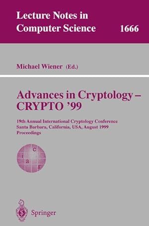 Seller image for Advances in Cryptology - CRYPTO '99: 19th Annual International Cryptology Conference, Santa Barbara, California, USA, August 15-19, 1999 Proceedings (Lecture Notes in Computer Science) for sale by getbooks GmbH