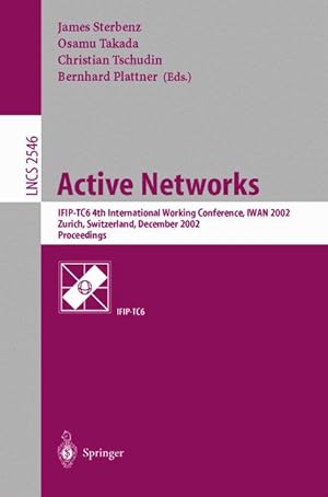 Active Networks: IFIP-TC6 4th International Working Conference, IWAN 2002, Zurich, Switzerland, D...