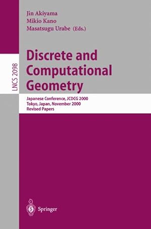 Seller image for Discrete and Computational Geometry: Japanese Conference, JCDCG 2000, Tokyo, Japan, November, 22-25, 2000. Revised Papers (Lecture Notes in Computer Science) for sale by getbooks GmbH