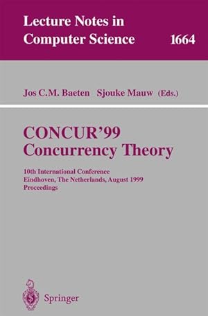 Seller image for CONCUR'99. Concurrency Theory: 10th International Conference Eindhoven, The Netherlands, August 24-27, 1999 Proceedings (Lecture Notes in Computer Science) for sale by getbooks GmbH