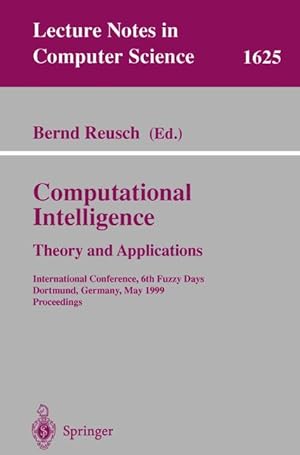 Image du vendeur pour Computational Intelligence. Theory and Applications: International Conference, 6th Fuzzy Days, Dortmund, Germany, May 25-28, 1999, Proceedings (Lecture Notes in Computer Science) mis en vente par getbooks GmbH