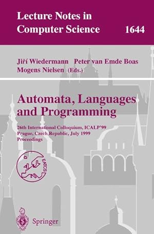 Seller image for Automata, Languages and Programming: 26th International Colloquium, ICALP'99, Prague, Czech Republic, July 11-15, 1999 Proceedings (Lecture Notes in Computer Science) for sale by getbooks GmbH