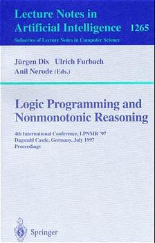 Bild des Verkufers fr Logic Programming and Nonmonotonic Reasoning: Fourth International Conference, LPNMR'97, Dagstuhl Castle, Germany, July 28-31, 1997, Proceedings . / Lecture Notes in Artificial Intelligence) zum Verkauf von getbooks GmbH