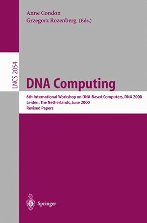 Bild des Verkufers fr DNA Computing: 6th International Workshop on DNA-Based Computers, DNA 2000, Leiden, The Netherlands, June 13-17, 2000. Revised Papers (Lecture Notes in Computer Science) zum Verkauf von getbooks GmbH