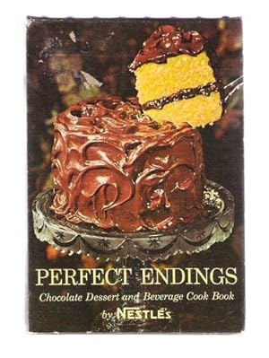 Perfect Endings Chocolate Dessert and Beverage Cook Book