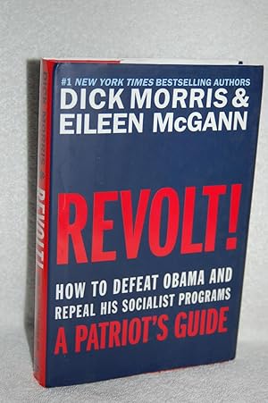 Image du vendeur pour Revolt; How to Defeat Obama and Repeal His Socialist Programs; A Patriot's Guide mis en vente par Books by White/Walnut Valley Books