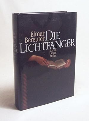 Bild des Verkufers fr Die Lichtfnger : Roman / Elmar Bereuter zum Verkauf von Versandantiquariat Buchegger
