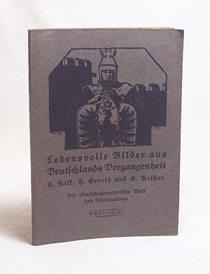 Bild des Verk�ufers f�r Lebensvolle Bilder aus Deutschlands Vergangenheit : Teil: 2. Die r�misch-germanische Welt des Mittelalters. Sch�lerheft II / H. Falk ; H. Gerold ; K. Rother zum Verkauf von Versandantiquariat Buchegger