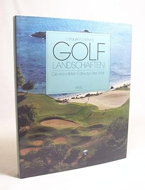 Seller image for Golflandschaften : die reizvollsten Fairways der Welt / Lafaurie ; Lefvre for sale by Versandantiquariat Buchegger