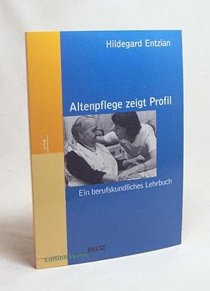Bild des Verkufers fr Altenpflege zeigt Profil : ein berufskundliches Lehrbuch / Hildegard Entzian zum Verkauf von Versandantiquariat Buchegger