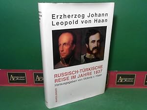 Bild des Verkufers fr Erzherzog Johann - Leopold von Haan - Eine russisch-trkische Reise im Jahre 1837. Aus den Handschriften der Tagebcher erstmals herausgegeben. zum Verkauf von Antiquariat Deinbacher