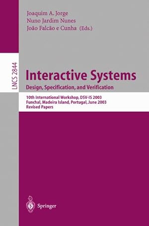 Bild des Verkufers fr Interactive Systems. Design, Specification, and Verification: 10th International Workshop, DSV-IS 2003, Funchal, Madeira Island, Portugal, June 11-13, . Portugal, June 11-13, 2003, Revised Papers zum Verkauf von getbooks GmbH