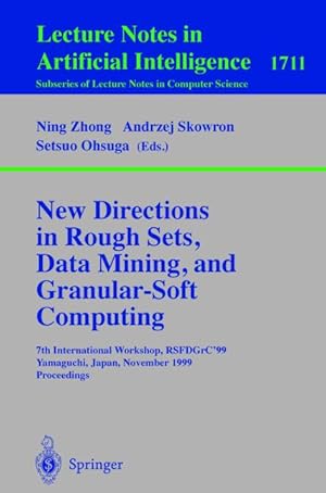 Imagen del vendedor de New Directions in Rough Sets, Data Mining, and Granular-Soft Computing: 7th International Workshop, RSFDGrC'99, Yamaguchi, Japan, November 9-11, 1999 . / Lecture Notes in Artificial Intelligence) a la venta por getbooks GmbH