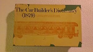 Bild des Verkufers fr The Car-Builder's Dictionary: An Illustrated Vocabulary of Terms Which Designate American Railroad Cars, Their Parts and Attachments zum Verkauf von Karl Theis