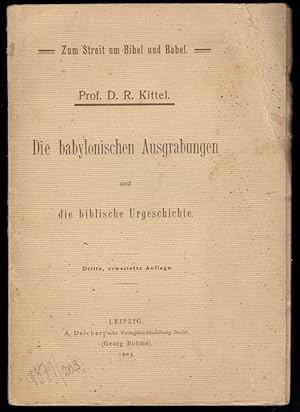 Die babylonischen ausgrabungen und die biblische urgeschichte. Dritte, erweiterte Auflage.