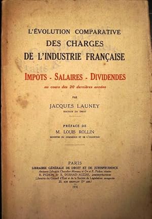 L'évolution comparative des charges de l'industrie française, impôts, salaires, dividendes au cou...